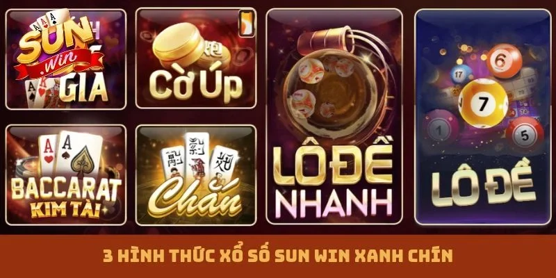 3 hình thức xổ số Sun win xanh chín