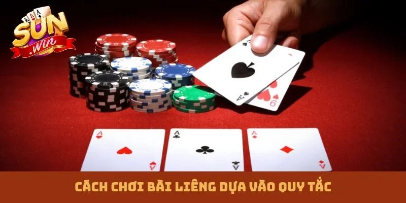 Cách chơi bài Liêng dựa vào quy tắc