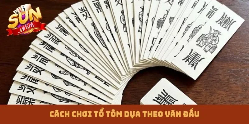 Cách chơi Tổ tôm dựa theo ván đấu