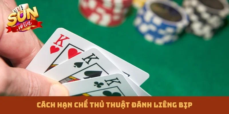 Cách hạn chế thủ thuật đánh liêng bịp
