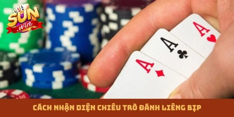Cách nhận diện chiêu trò đánh liêng bịp