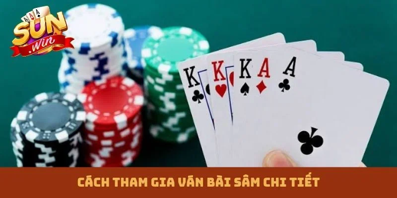 Cách tham gia ván bài Sâm chi tiết
