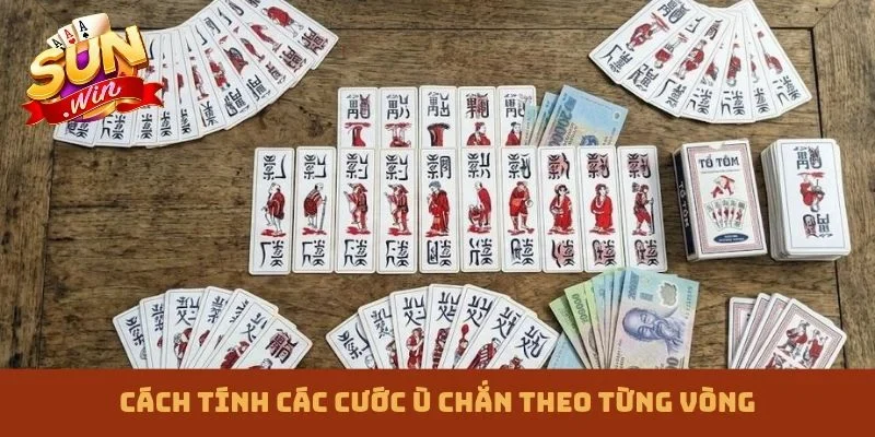 Cách tính các cước ù chắn theo từng vòng