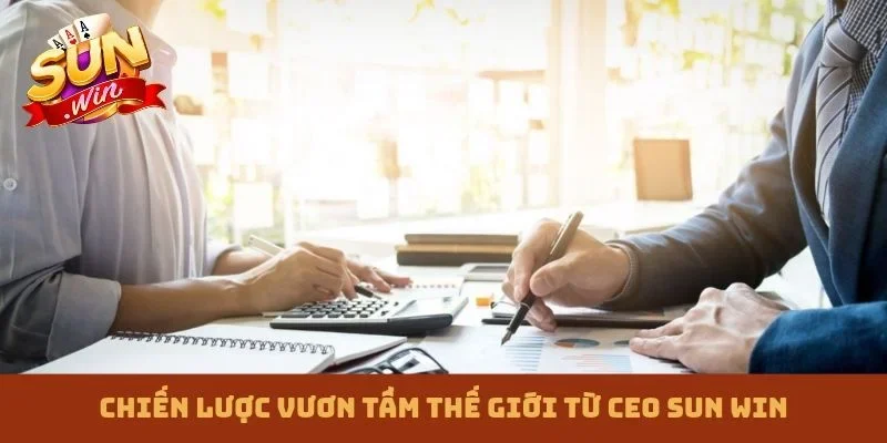 Chiến lược vươn tầm thế giới từ CEO Sun win