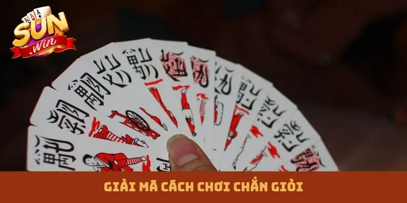 Cách chơi chắn giỏi