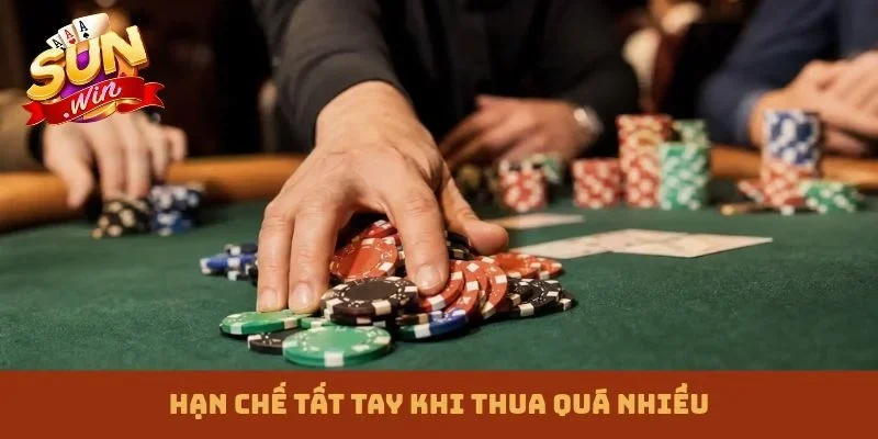 Hạn chế tất tay khi thua quá nhiều