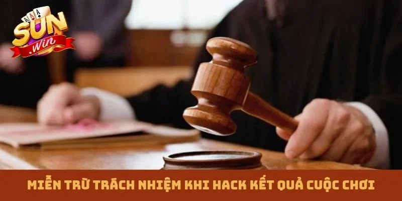 Miễn trừ trách nhiệm khi hack kết quả cuộc chơi