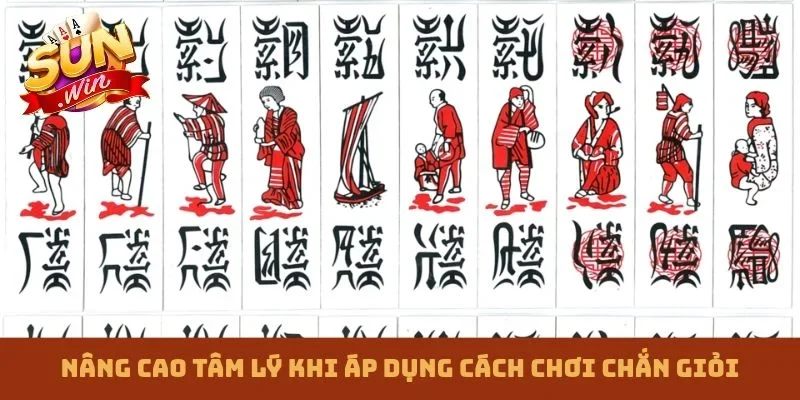 Nâng cao tâm lý khi áp dụng cách chơi chắn giỏi