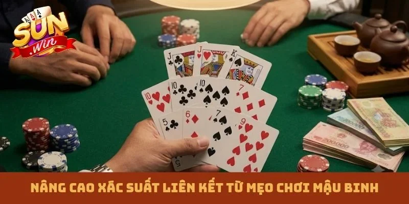 Nâng cao xác suất liên kết từ mẹo chơi Mậu Binh