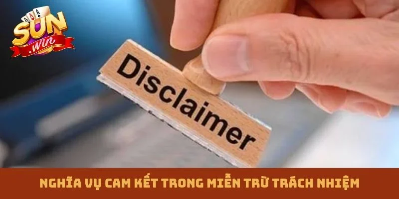 Nghĩa vụ cam kết trong miễn trừ trách nhiệm