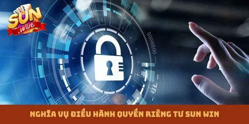 Nghĩa vụ điều hành quyền riêng tư Sun win