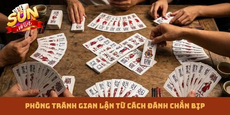 Phòng tránh gian lận từ cách đánh chắn bịp
