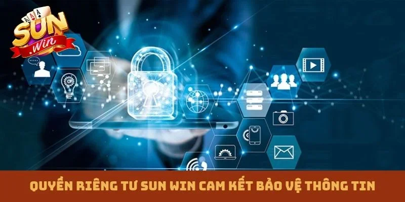 Quyền riêng tư Sun win cam kết bảo vệ thông tin