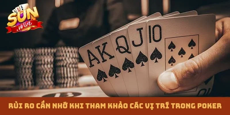 Rủi ro cần nhớ khi tham khảo các vị trí trong Poker