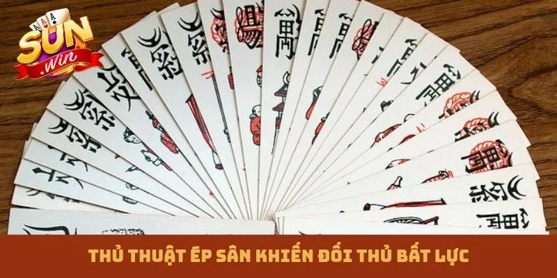 Thủ thuật ép sân khiến đối thủ bất lực