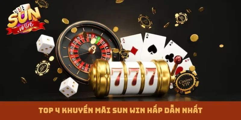 Top 4 khuyến mãi Sun win hấp dẫn nhất